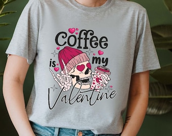 Coffee Is My Valentine Shirt, Funny Valentine's Gift, Coffee Lover T-Shirt,Cute Valentine Shirt,Skeleton Shirts,Skeleton Drinks Coffee Shirt