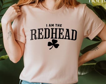I Am The Redhead Shirt, Funny St Patrick’s Day Tee for Women, Shamrock Irish Party Outfit, Redhead Gift