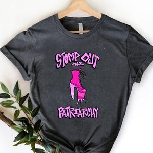Stomp Out the Patriarchy Shirt, Feminist Boot T-shirt, Smash the Patriarchy Tee, Girl Power Activist Shirt, Pink Platform Boot Tee