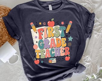 First Grade Teacher T-Shirt, First Grade Shirt, Teacher Shirt, 1st Grade Tee, First Day of School TShirt, Back To School Shirt, Teacher Gift