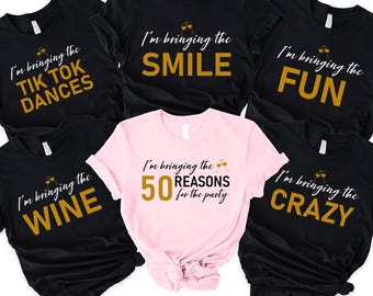 Personalized I&#39;m Bringing The 50 Reasons Shirt,Funny Birthday Matching Shirt,Birthday Party Shirt,Custom Birthday Party Group Tee,Girl Trip