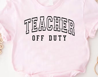 Teacher Off Duty Shirt, End Of The Year Shirt,Last Day Of School,Teacher Summer Vacation Shirt,Gift For Teacher,Teacher Shirt,Teacher Mode T