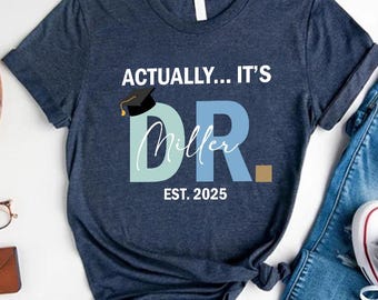 Its Dr Actually Shirt, Custom Doctor T-shirt, Graduation Tee, MD Shirt, New Doctor Gift, New Doctor Gift, PHD Student Gift,Grad Gift for Her