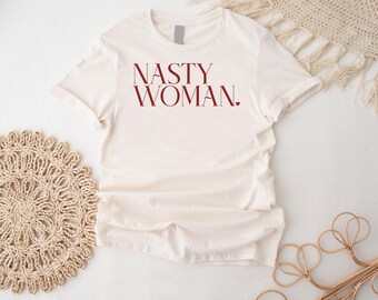 Subtle Anti Trump shirt, Nasty Woman Anti Maga Shirt,Democrat Tee,Feminist Shirt, Funny Political Tee,Gift for Democrat Feminist,Liberal Tee