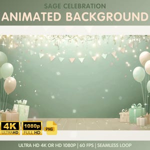 May include: Sage green animated background with balloons, gift boxes, and a banner. The text "SAGE CELEBRATION ANIMATED BACKGROUND" is at the top. Includes 4K Ultra HD and 1080p Full HD options. Also includes PNG format. The background is designed for a seamless loop.
