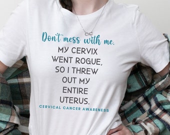 Funny Cervical Cancer Shirt; Hysterectomy Humor Tee; Cervical Cancer Awareness Apparel; Sassy Cancer Survivor T-Shirt