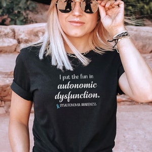 I Put the Fun in Autonomic Dysfunction Shirt; Dysautonomia Humor T-Shirt; ANS Dysfunction Apparel; Funny Dysautonomia Awareness Month Gift