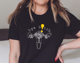 Bye Bitch Hysterectomy T-Shirt; Floral Uterus Graphic Tee; Cute Hysterectomy Gift; Uterine Cancer Shirt, Funny Adenomyosis Graphic Tee