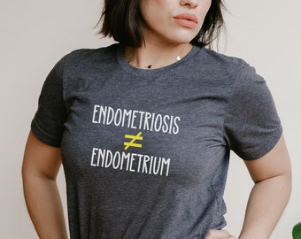 Endometriosis is Not the Endometrium T-Shirt; 2024 Endo Awareness Month Shirt; Retrograde Menstruation Apparel; Health Advocacy Clothing