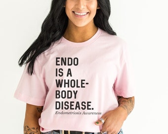 Endo is a Whole-Body Disease Tee; Endometriosis Awareness Shirt; Chronic Illness Advocate Apparel; Medical Myths Clothing; Soft Spoonie Top