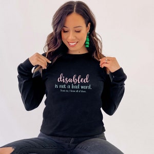 Funny Disability Shirt; Disability Not a Bad Word Long Sleeve Tee; Cute Disability Awareness Top; Anti-Ableism Shirt; Disability Pride Shirt