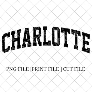 Charlotte PNG Digital Download - Trendy SVG - East Coast Cricut File - North Carolina Sweatshirt Design - Town Print File - City