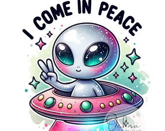 I Come In Peace PNG, Alien UFO Png, Alien Space Sublimation, Alien Png, ufo Clipart, Sublimation Design, Digital Download PNG