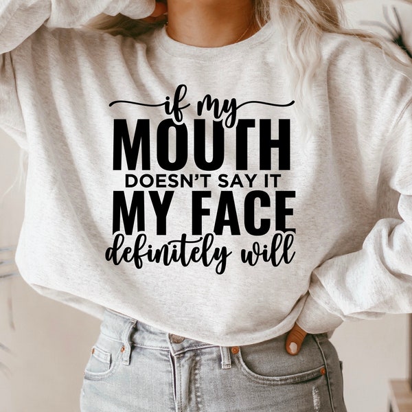 If My Mouth Doesn't Say It My Face Definitely Will, Funny SVG, Funny PNG, Svg Cut File, Cricut and Silhouette Cut Files, Digital Download