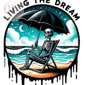 Living the Dream PNG, Beach Skeleton Umbrella Clipart, Sarcastic PNG, Snarky Skeleton Png, Sublimation Designs, Digital Download PNG