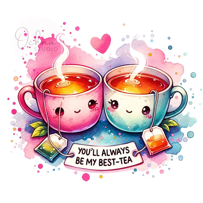 May include: Two cartoon teacups with smiling faces, one pink and one blue, with steam coming from the top. The teacups are holding hands with tea bags hanging from their handles. The text "You'll always be my best-tea" is written on a white banner below the teacups.