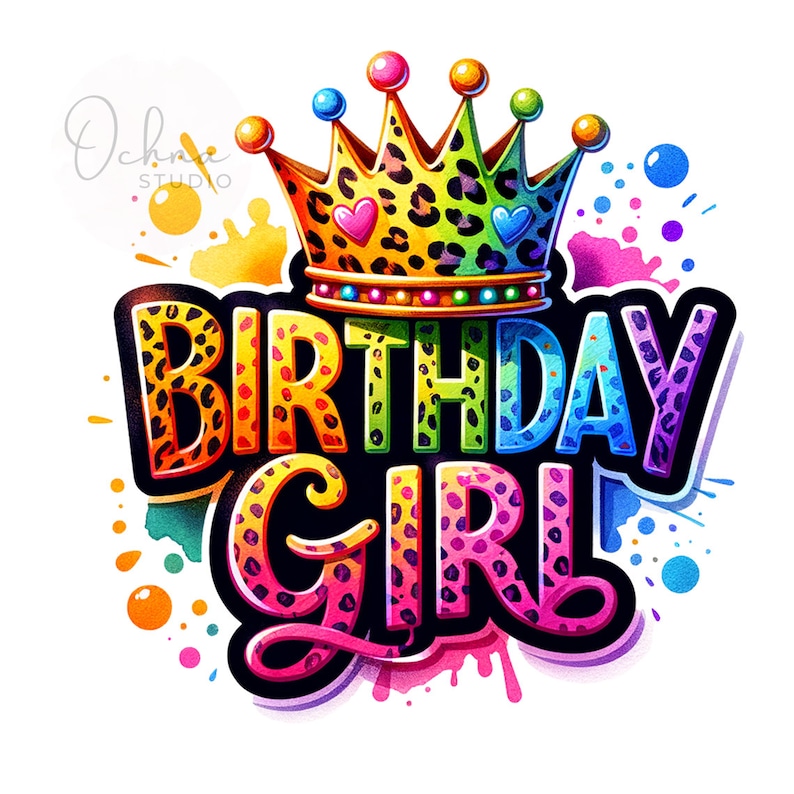 May include: A colorful birthday girl graphic with a leopard print crown and the words "Birthday Girl" in a rainbow font.