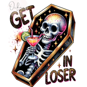 Get in Loser PNG, Snarky Skeleton PNG, Spooky Skeleton Png, Gothic Skeleton, Shirt Sublimation Design, Digital Download PNG