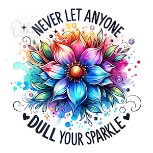Never Let Anyone Dull Your Sparkle PNG, Inspirational PNG, Colorful png, Trendy Png, T-Shirt Design, Sublimation Design, Digital Download
