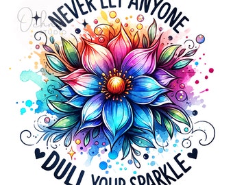 Never Let Anyone Dull Your Sparkle PNG, Inspirational PNG, Colorful png, Trendy Png, T-Shirt Design, Sublimation Design, Digital Download