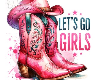 May include: Pink cowboy boots with floral embroidery and a pink cowboy hat. The text "Let's Go Girls" is written in black letters on a white background.