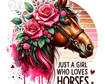 May include: A brown horse with a pink mane and a crown of pink roses. The background is a watercolor wash of pink and white. The text "Just a girl who loves horses" is written below the horse.
