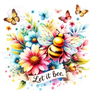 Spring Floral Let it Bee PNG, BEE Png, Floral Bee Clipart, Let It Bee Clipart, Shirt Sublimation, Digital Download PNG