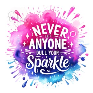 Op de afbeelding: Een aquarel achtergrond met een roze, paarse en blauwe kleurstelling. De tekst "Never let anyone dull your sparkle" is in wit geschreven.