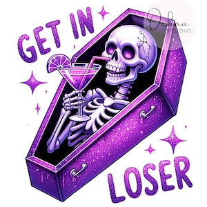 Get in Loser PNG, Snarky Skeleton PNG, Spooky Skeleton Png, Gothic Skeleton, Shirt Sublimation Design, Digital Download PNG