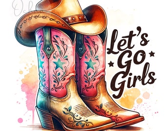 Let's Go Girls PNG, Cowgirl Boots Clipart, Cowgirl Hat Png, Western Png, Trendy Png, T-Shirt Design, Sublimation Design, Digital Download