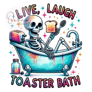 Live Laugh Toaster Bath PNG, Snarky Skeleton Clipart, Funny Skeleton Png, Spooky Skeleton, Sublimation Design, Digital Download PNG