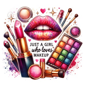 Peut inclure: Une illustration colorée de produits de maquillage, dont du rouge à lèvres, des palettes d'ombres à paupières, du blush et des pinceaux. Le texte "JUST A GIRL who loves MAKEUP" est écrit au centre de l'image.
