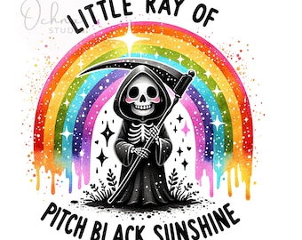 May include: A black and white illustration of a skeleton wearing a hooded robe and holding a scythe. The skeleton is standing in front of a rainbow with stars and the text "Little Ray of Pitch Black Sunshine".