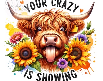 Your Crazy is Showing PNG, Highland Cow Clipart, Highland Cow PNG, Heifer Cow, Sublimation Design, Digital Download PNG
