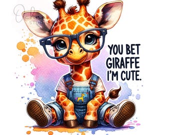 You Bet Giraffe I'm Cute, Kids Sublimation, Baby Giraffe Png, Cute Giraffe, Giraffe Clipart, T-Shirt Sublimation Design, Digital Download