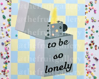 To Be So Lonely Poster / Print