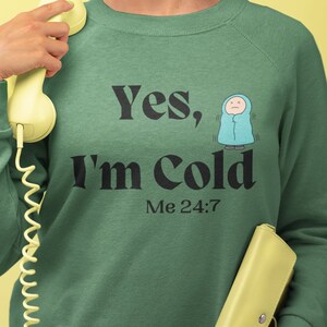 Bluza z okrągłym dekoltem Fun Yes, I&#39;m Cold Unisex, Bluza zimowa Cold, Zawsze zimna bluza z kapturem Cold, Prezent dla osoby zmarzniętej Mróz Cold