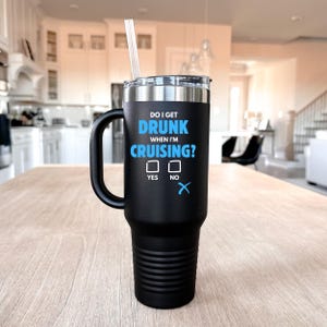 Funny Do I Get Drunk When I&#39;m Cruising 40oz Insulated Travel Mug for Hot & Cold Drinks - Stainless Steel Tumbler Perfect Gift for Cruisers