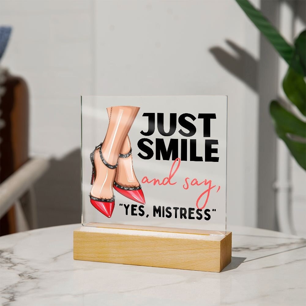 Light Up Acrylic Femdom Art, Just Smile and say, "Yes, Mistress"