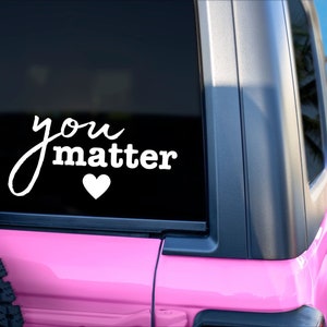 You Matter Decal, Car Decal, Laptop Sticker, Mental Health Decal, Inspirational Sticker, Positive Decal, 988, Kindness, Suicide Awareness