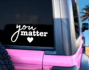 You Matter Decal: Inspirational Car, Laptop, and Tumbler Sticker