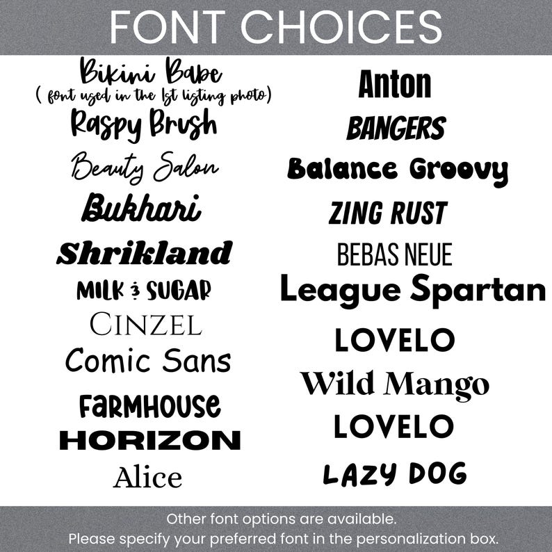 May include: A black and white font selection chart titled FONT CHOICES, displaying various typeface styles including Bikini Babe, Anton, Raspy Brush, Bangers, Beauty Salon, Balance Groovy, Bukhari, Zing Rust, Shrikland, Bebas Neue, Milk & Sugar, League Spartan, Cinzel, Lovelo, Comic Sans, Wild Mango, Farmhouse, Horizon, and Alice.