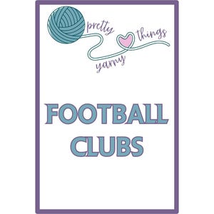 May include: A rectangular sign with a purple border and white background. The top of the sign features a teal yarn ball and the words "pretty yarny things" in cursive. Below, the words "FOOTBALL CLUBS" are displayed in teal block letters.