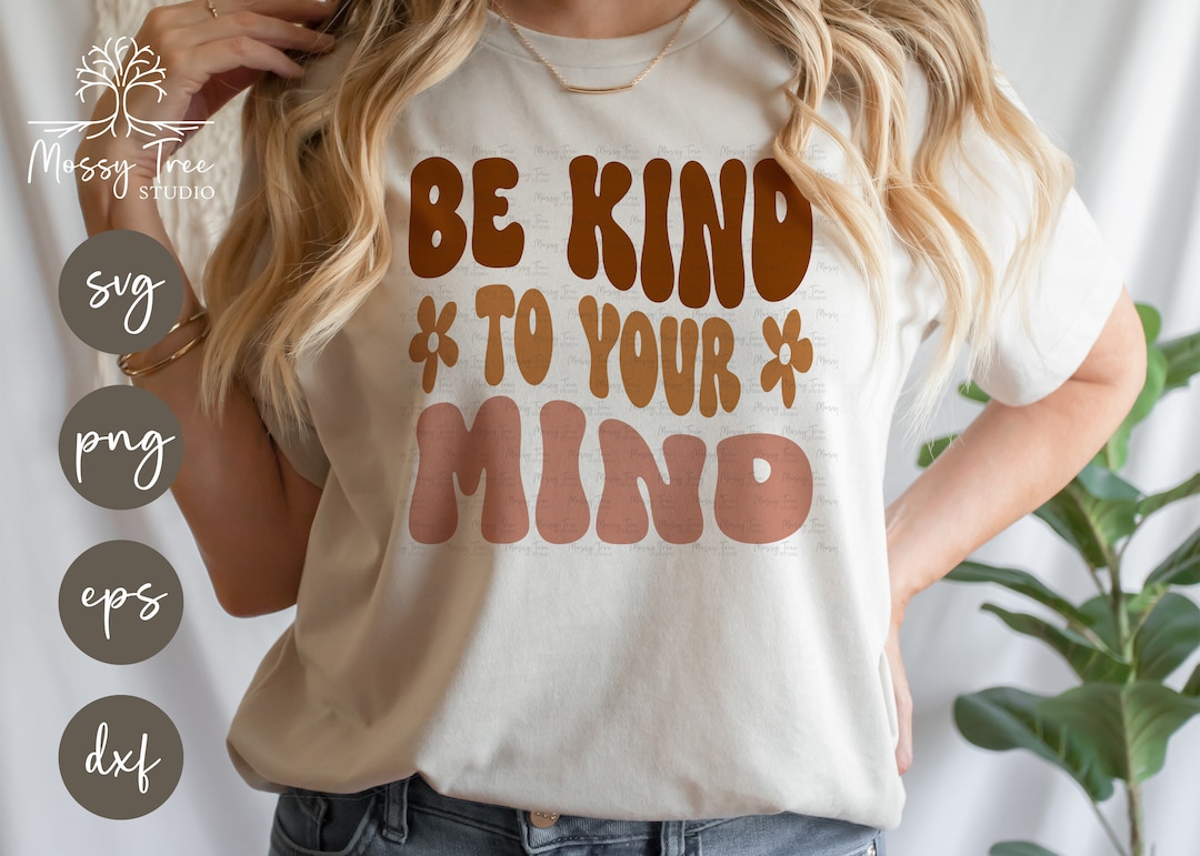 Be Kind to Your Mind SVG | Retro Tshirt Design | Boho Svg ...