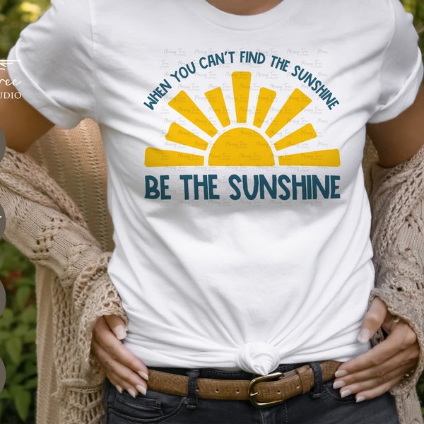 When You Cant Find the Sunshine Be the Sunshine Svg - Etsy