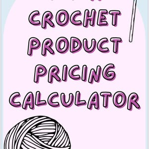 Crochet Product Price Calculator | Yarn, Labor, Profit Tool for Sellers