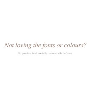 May include: Text that reads "Not loving the fonts or colours? No problem. Both are fully customizable in Canva."