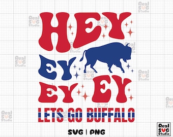 Buffalo Football SVG PNG : Hey Ey Ey Ey Svg, Let's Go Buffalo Png, Buffalo Sublimation DTF Png, Cut File for Cricut (Digital Download)