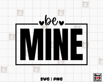 Be Mine SVG, Valentines Svg, Shirt Svg, Heart Svg, Instant Download ...