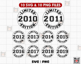 Limited Edition 2010-2019 Bundle SVG, PNG | 2010, 2011, 2012, 2013, 2014, 2015, 2016, 2017, 2018, 2019 Svg Png Birthday Svg | Cut Files
